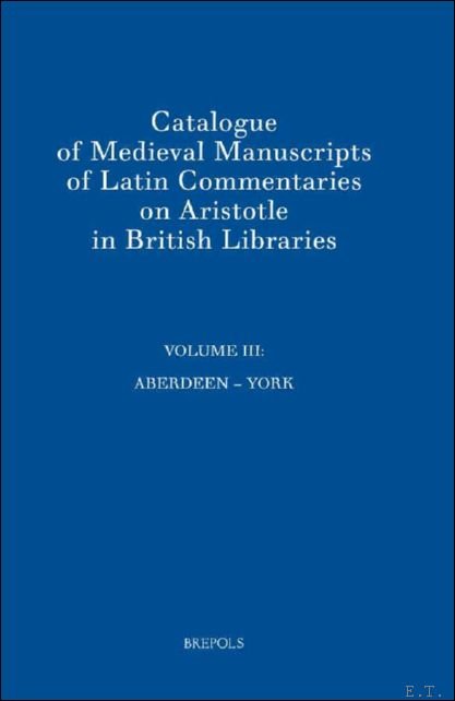 Catalogue of Medieval Manuscripts of Latin Commentaries on Aristotle in …