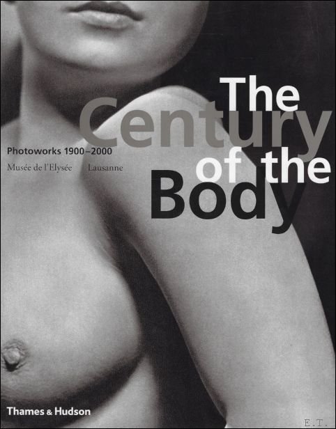 Century of the Body. 100 Photoworks 1900-2000.