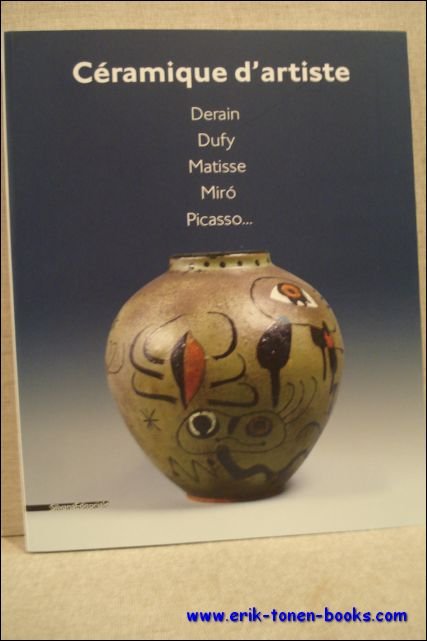 Ceramique d'artiste, Derain, Dufy, Matisse, Miro, Picasso.