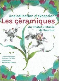 ceramiques du Chateau-Musee de Saumur - Une collection d'exception.