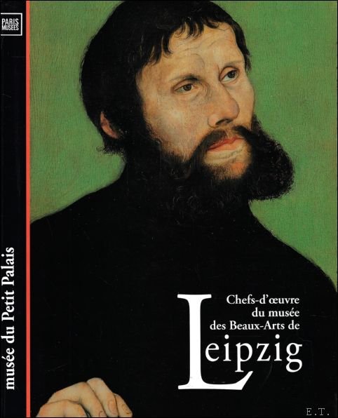 Chefs-d'oeuvre du musee des Beaux-arts de Leipzig