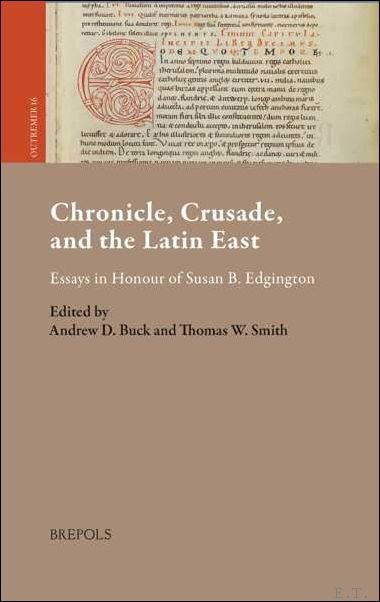 Chronicle, Crusade, and the Latin East. Essays in Honour of …