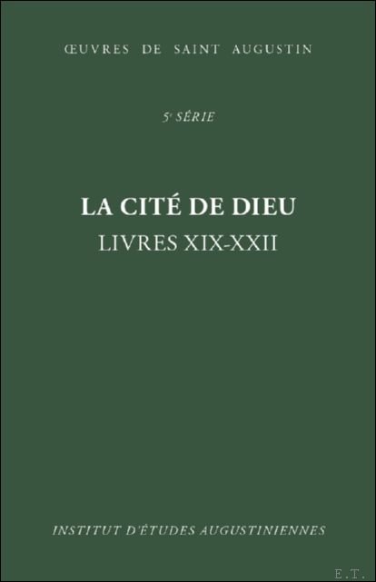 cit de Dieu. Livres XIX-XXII: Triomphe de la cit c …