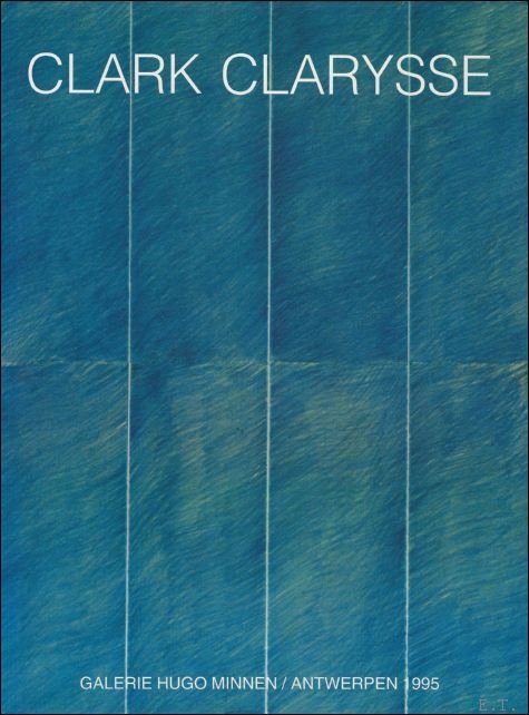 Clark Clarysse, de drie dimensies van het abstracte , Works …