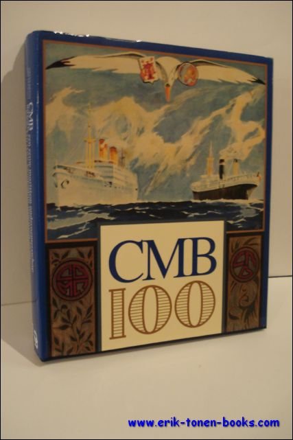 CMB 100. EEN EEUW MARITIEM ONDERNEMERSSCHAP. 1895 - 1995.