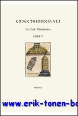 Codex Theodosianus - Le Code Theodosien, V. Texte latin d'apres …