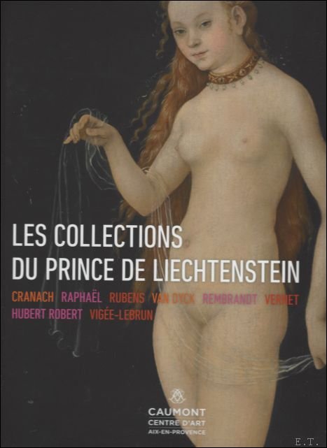 collections du prince de Liechtenstein Cranach, Rapha l, Rubens, Van …