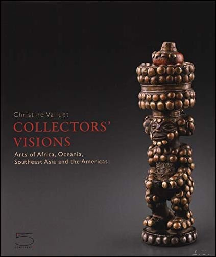 Collector's Visions Art of Africa, Oceania, Southeast Asia and the …