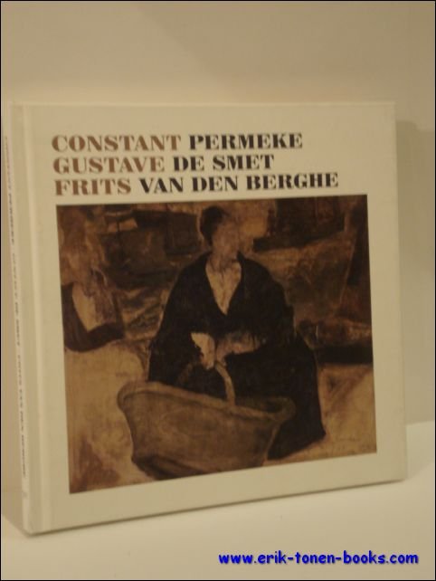 Constant Permeke, Gustave De Smet, Frits Van den Berghe.
