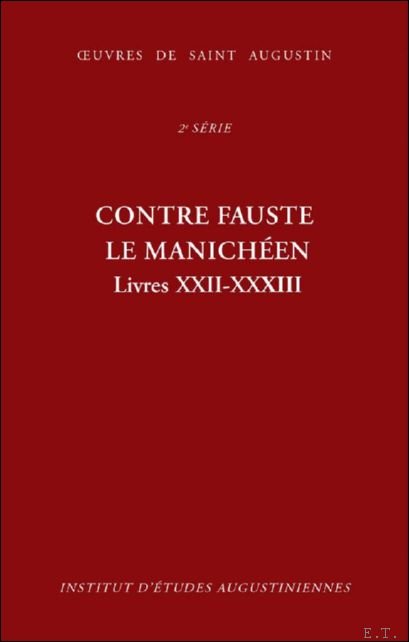 Contre Fauste le manich en, livres XXII-XXXIII. Contra Faustum manichaeum, …
