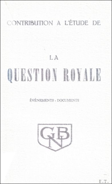 CONTRIBUTION A L' ETUDE DE LA QUESTION ROYALE. ( 2 …