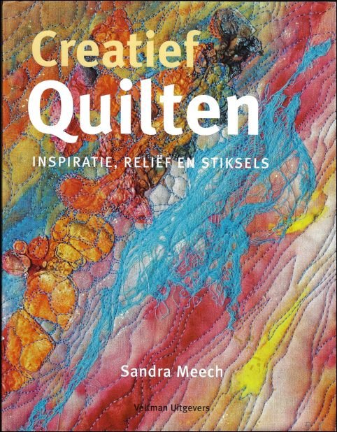 Creatief quilten : Inspiratie, Relief En Stiksels