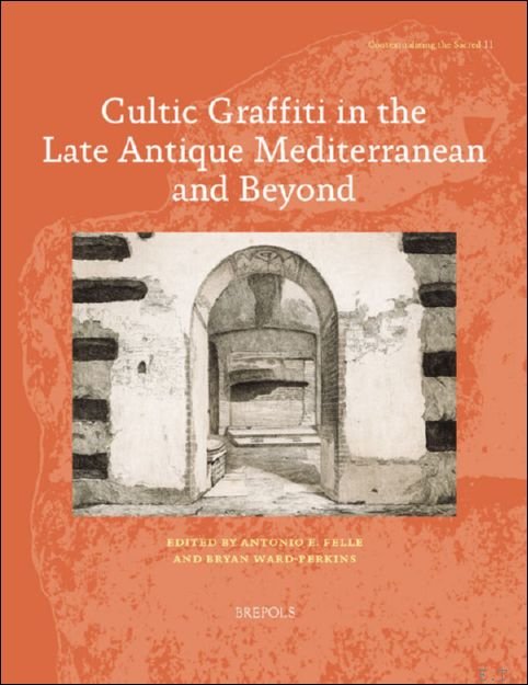 Cultic Graffiti in the Late Antique Mediterranean and Beyond