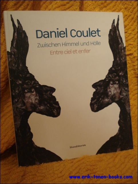 Daniel Coulet. Zwischen Himmel und Holle. Entre ciel et enfer.