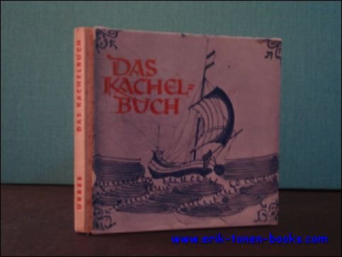 DAS KACHELBUCH. EINE KUNSTGESCHICHTE DER WANDKACHEL,