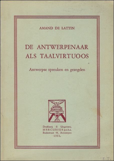 DE ANTWERPENAAR ALS TAALVIRTUOOS. ANTWERPSE SPREUKEN EN GEZEGDEN.