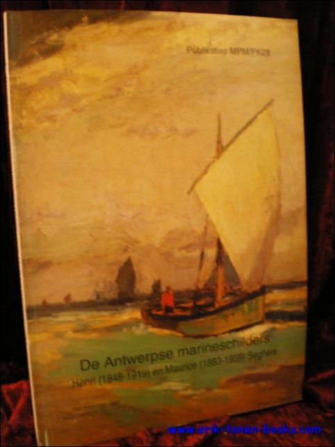 DE ANTWERPSE MARINESCHILDERS HENRI ( 1848 - 1919 ) EN …