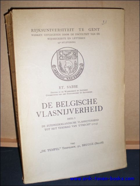 DE BELGISCHE VLASNIJVERHEID. DEEL I: DE ZUIDNEDERLANDSCHE VLASNIJVERHEID TOT HET …