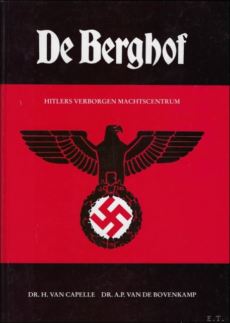 DE BERGHOF. HITLERS VERBORGEN MACHTSCENTRUM,