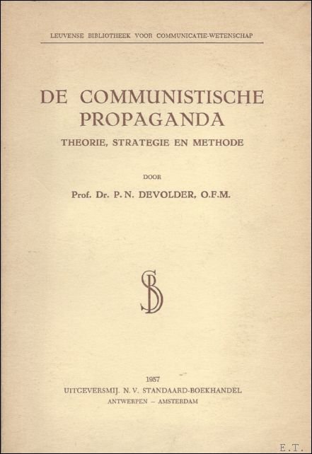 DE COMMUNISTISCHE PROPAGANDA. THEORIE, STRATEGIE EN METHODE,