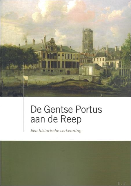 DE GENTSE PORTUS AAN DE REEP. EEN HISTORISCHE VERKENNING,