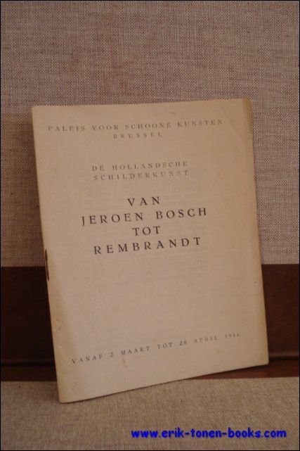 DE HOLLANDSCHE SCHILDERKUNST. VAN JEROEN BOSCH TOT REMBRANDT,