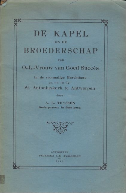 DE KAPEL EN DE BROEDERSCHAP VAN O.-L.-VROUW VAN GOED SUCCES …