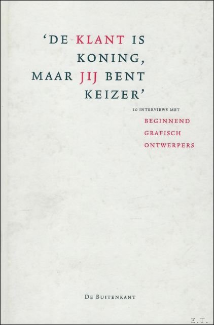 DE KLANT IS KONING, MAAR JIJ BENT KEIZER.