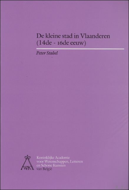 DE KLEINE STAD IN VLAANDEREN ( 14de - 16de eeuw …