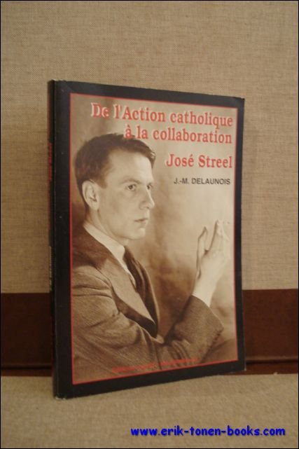 DE L'ACTION CATHOLIQUE A LA COLLABORATION. JOSE STREEL,