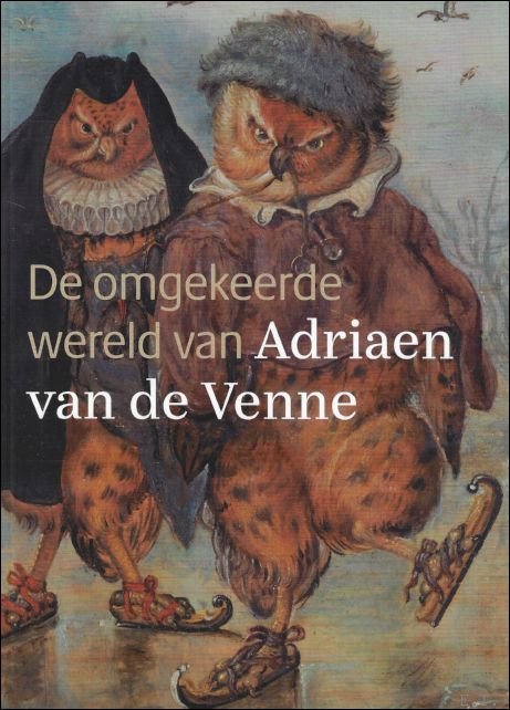 DE OMGEKEERDE WERELD VAN ADRIAEN VAN DE VENNE