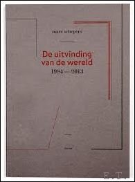 De uitvinding van de wereld 1984-2013 door kunstenaar Marc Schepers, …