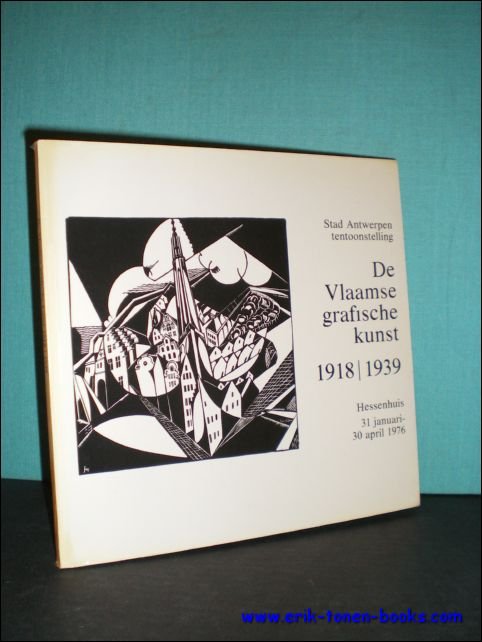 DE VLAAMSE GRAFISCHE KUNST 1918 / 1939. WERKEN UIT DE …