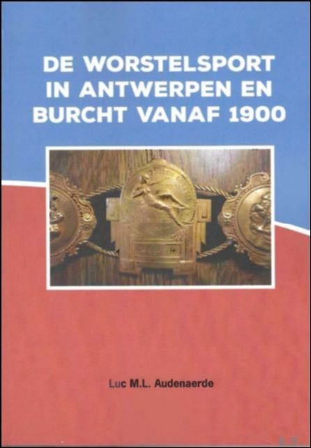 DE WORSTELSPORT IN ANTWERPEN EN BURCHT VANAF 1900. | Immagine Gallery 3