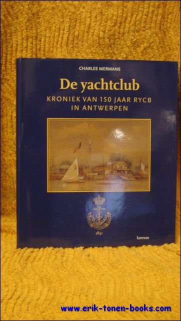 yachtclub : kroniek van 150 jaar RYCB in Antwerpen