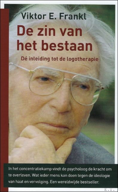 DE ZIN VAN HET BESTAAN. EEN INLEIDING TOT DE LOGOTHERAPIE.