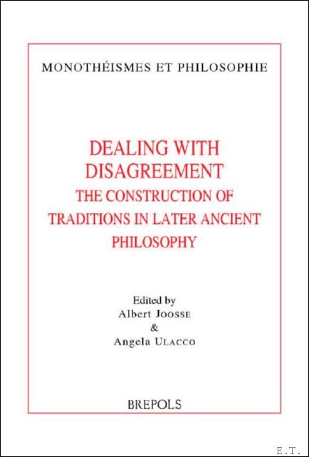 Dealing with Disagreement. The Construction of Traditions in Later Ancient …