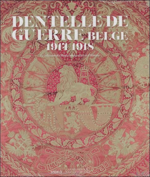 DENTELLE DE GUERRE BELGE 1914-1918 : La collection des Mus …