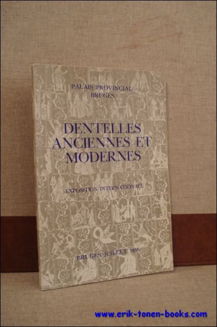 DENTELLES ANCIENNES ET MODERNES. EXPOSITION INTERNATIONALE,