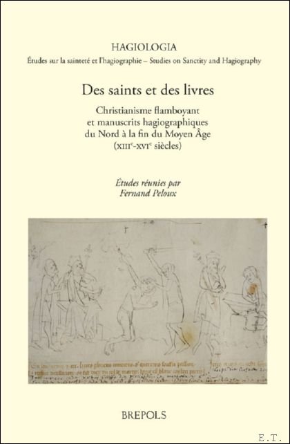 Des saints et des livres. Christianisme flamboyant et manuscrits hagiographiques …