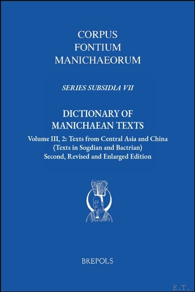 Dictionary of Manichaean Texts. Volume III, 2: Texts from Central …