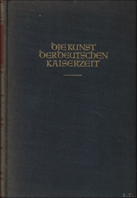 DIE KUNST DER DEUTSCHEN KAISERZEIT, bis zum Ende der staufischen …