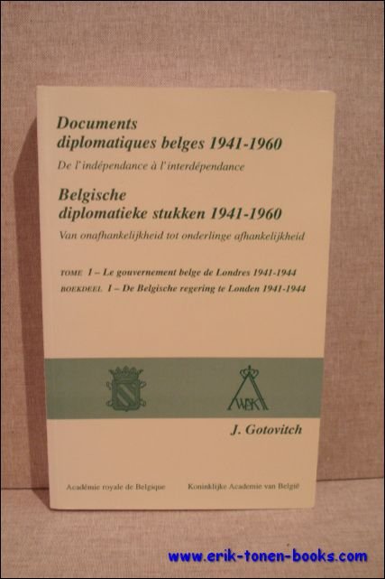 Documents diplomatiques belges 1941-1960. De l'independance a l'interdependance. Tome I: …