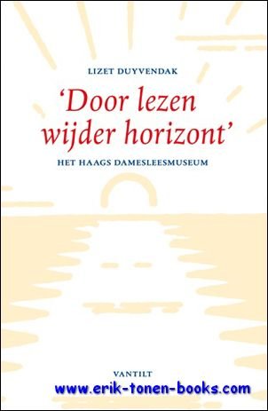 Door lezen wijder horizont'. Het Haags Damesleesmuseum,