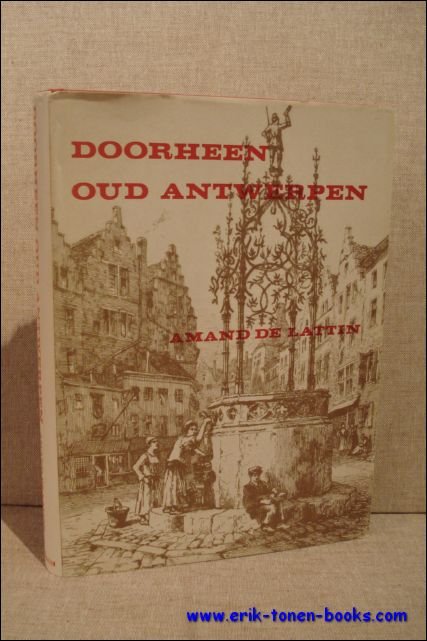 DOORHEEN OUD-ANTWERPEN. GIDS EN INVENTARIS VAN HET HEDENDAAGSCHE OUD-ANTWERPEN. Met …