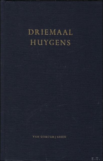 DRIEMAAL HUYGENS.