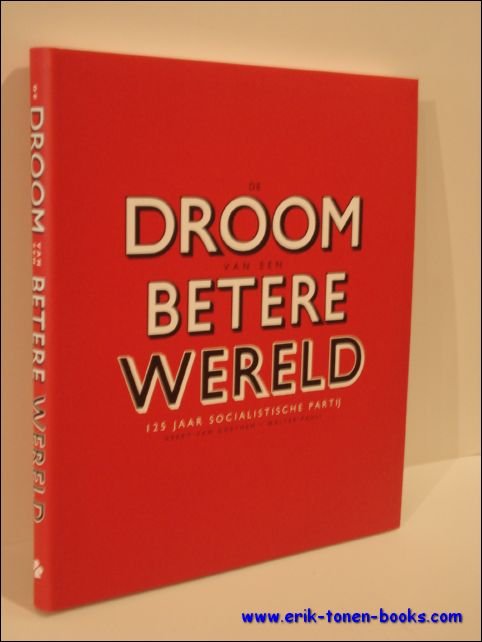 Droom van een Betere Wereld 125 Jaar Socialistische Partij
