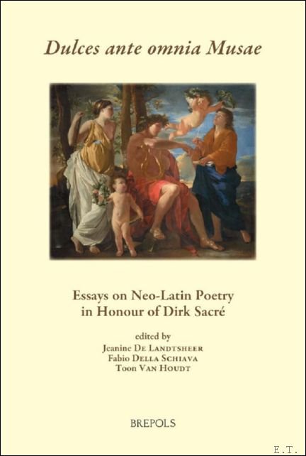 Dulces ante omnia Musae. Essays on Neo-Latin Poetry in Honour …