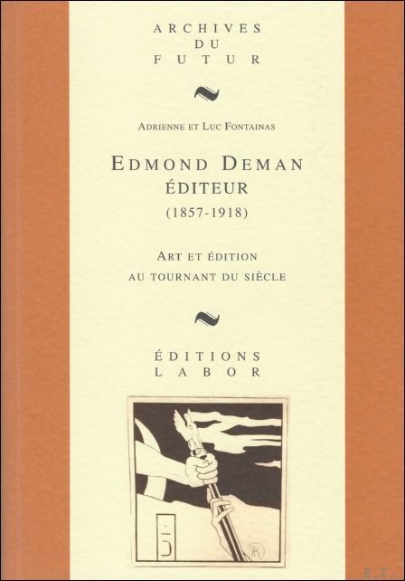 Edmond Deman editeur (1857-1918): Art et edition au tournant du …
