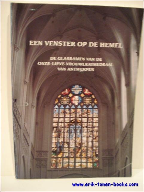 EEN VENSTER OP DE HEMEL. DE GLASRAMEN VAN DE ONZE-LIEVE-VROUWEKATHEDRAAL …